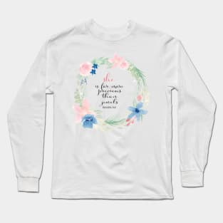 She is far more precious then jewels | Proverbs 31 vs 10 | Christian Art Long Sleeve T-Shirt